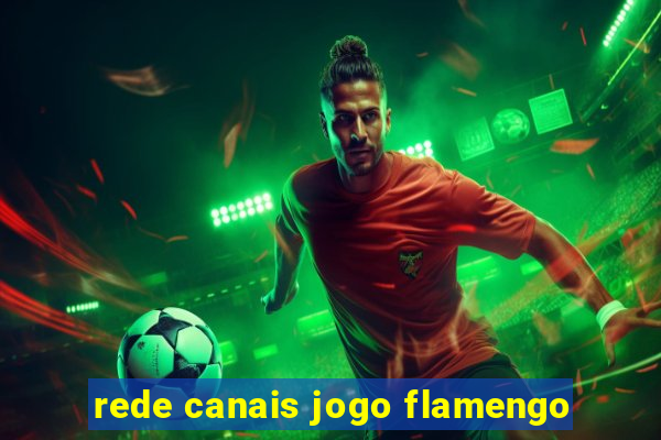 rede canais jogo flamengo